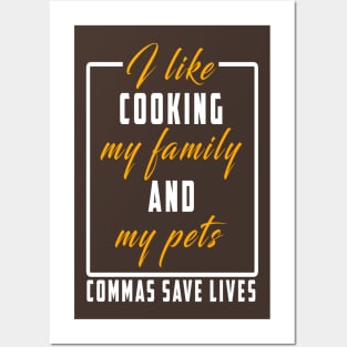 I Like Cooking My Family And My Pets Commas Save Lives Posters and Art